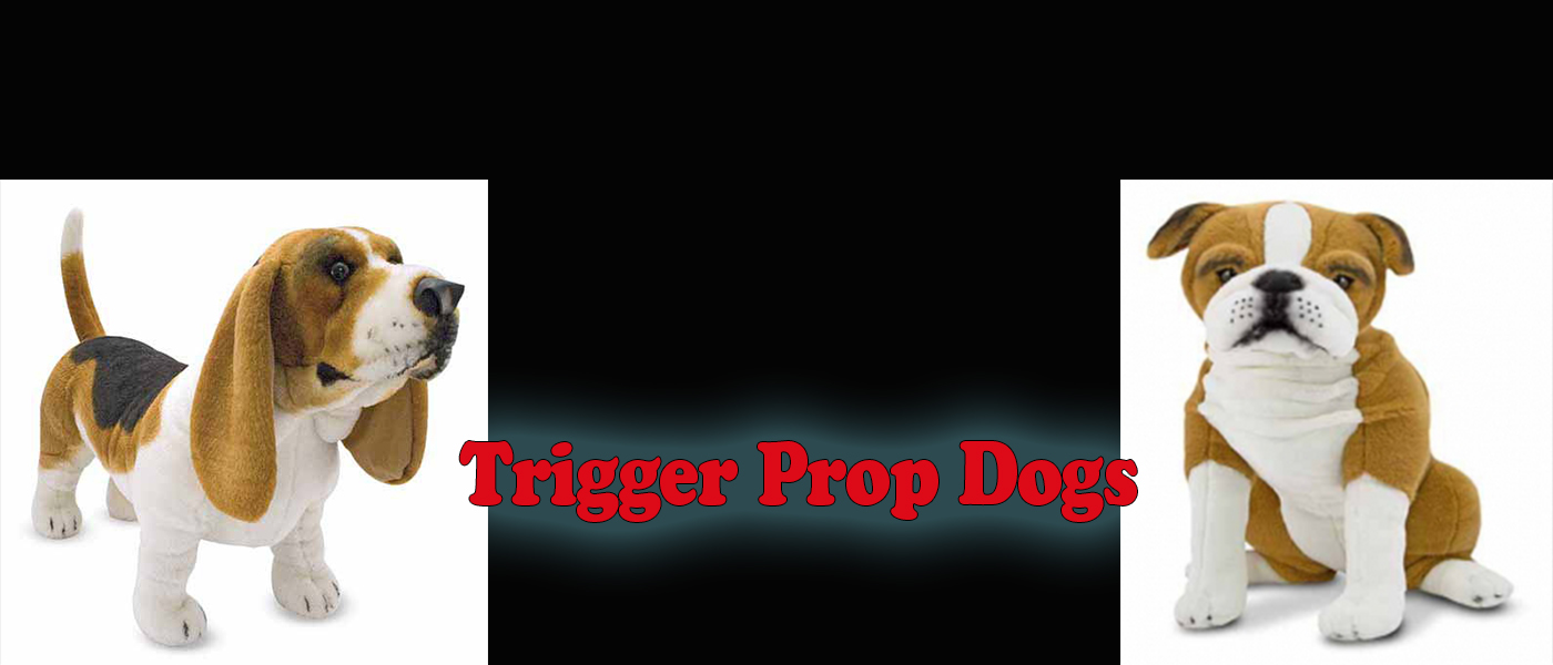 Trigger Prop Dogs